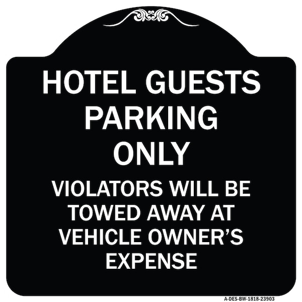 Signmission Hotel Guests Parking Violators Towed Away Vehicle Owners Expense Alum, 18" L, 18" H, BW-1818-23903 A-DES-BW-1818-23903 - main